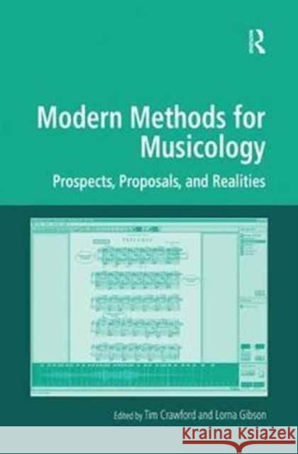 Modern Methods for Musicology: Prospects, Proposals, and Realities Tim Crawford Lorna Gibson 9781138257733 Routledge