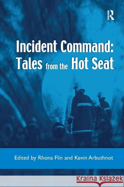 Incident Command: Tales from the Hot Seat: Tales from the Hot Seat Flin, Rhona 9781138257900