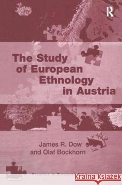 The Study of European Ethnology in Austria James R. Dow, Olaf Bockhorn 9781138258204 Taylor and Francis
