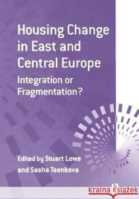 Housing Change in East and Central Europe: Integration or Fragmentation? Sasha Tsenkova 9781138258235 Taylor and Francis