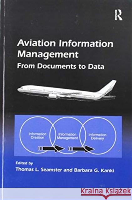 Aviation Information Management: From Documents to Data Barbara G. Kanki, Barbara G. Kanki, Thomas L. Seamster, Thomas L. Seamster 9781138258280 Taylor & Francis Ltd