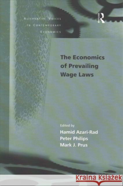The Economics of Prevailing Wage Laws Peter Philips Hamid Azari-Rad 9781138258495 Routledge