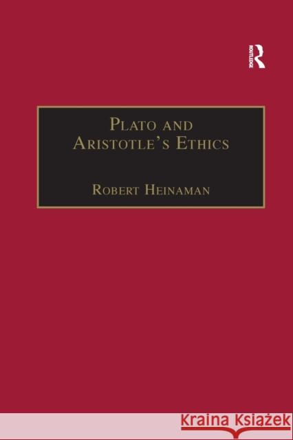Plato and Aristotle's Ethics Robert Heinaman 9781138258556 Routledge