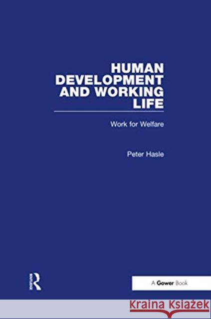 Human Development and Working Life: Work for Welfare Peter Hasle 9781138258563 Taylor and Francis