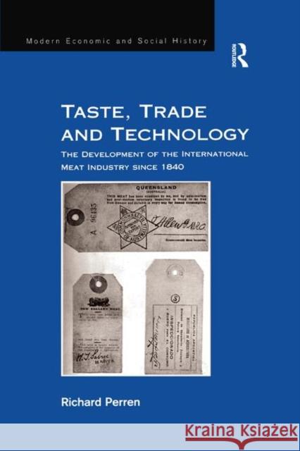 Taste, Trade and Technology: The Development of the International Meat Industry Since 1840 PERREN 9781138258716