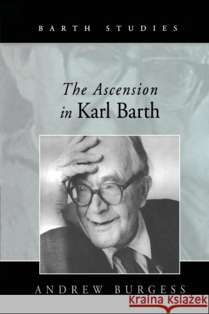 The Ascension in Karl Barth Andrew Burgess 9781138258853 Routledge