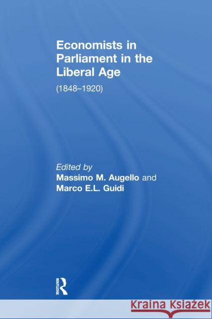 Economists in Parliament in the Liberal Age: (1848-1920) Marco E.L. Guidi 9781138258877