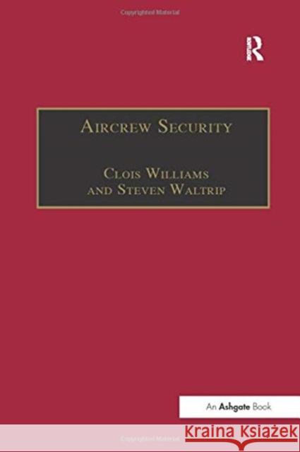 Aircrew Security: A Practical Guide Clois Williams, Steven Waltrip 9781138258945