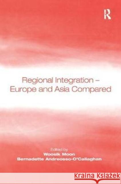 Regional Integration - Europe and Asia Compared Woosik Moon 9781138259027 Taylor and Francis