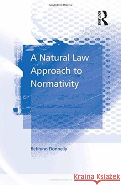 A Natural Law Approach to Normativity Bebhinn Donnelly 9781138259065 Taylor and Francis