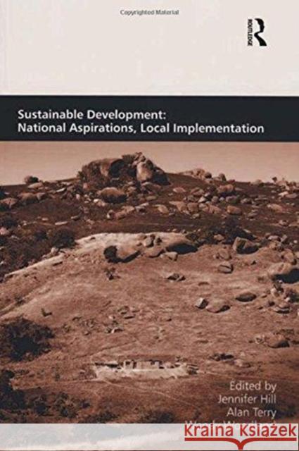 Sustainable Development: National Aspirations, Local Implementation Alan Terry 9781138259232
