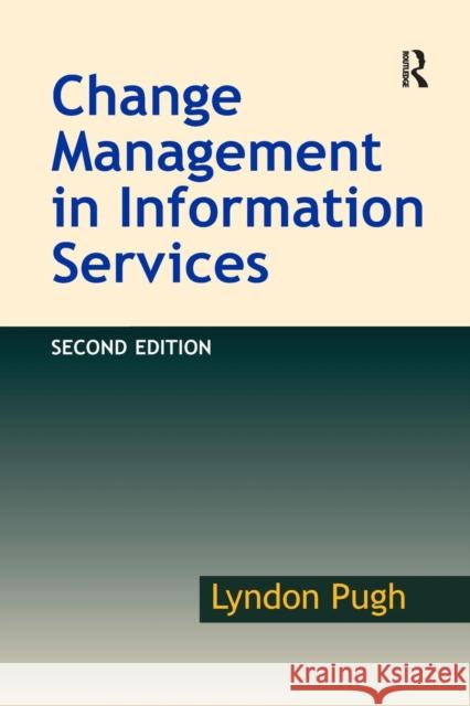 Change Management in Information Services Lyndon Pugh 9781138259263 Routledge