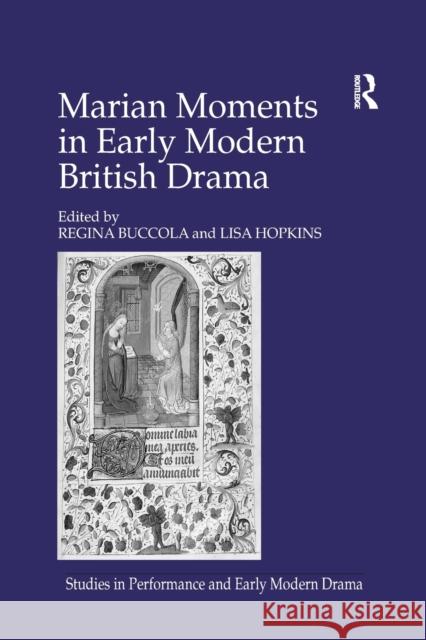 Marian Moments in Early Modern British Drama Lisa Hopkins Regina Buccola  9781138259409