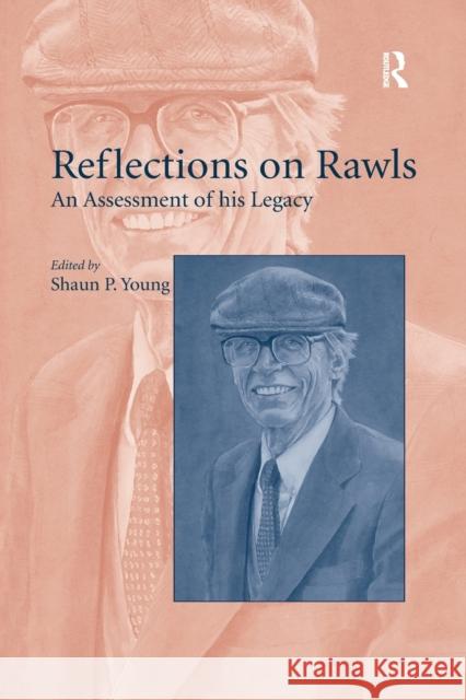 Reflections on Rawls: An Assessment of His Legacy Shaun P. Young 9781138259737