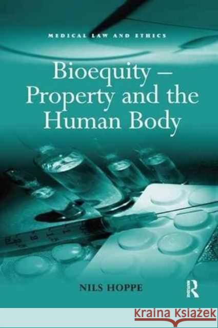 Bioequity - Property and the Human Body Nils Hoppe 9781138259942 Routledge