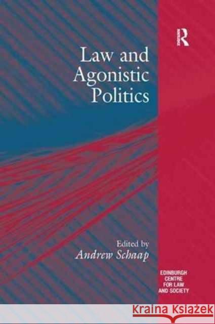 Law and Agonistic Politics Andrew Schaap 9781138259973 Routledge