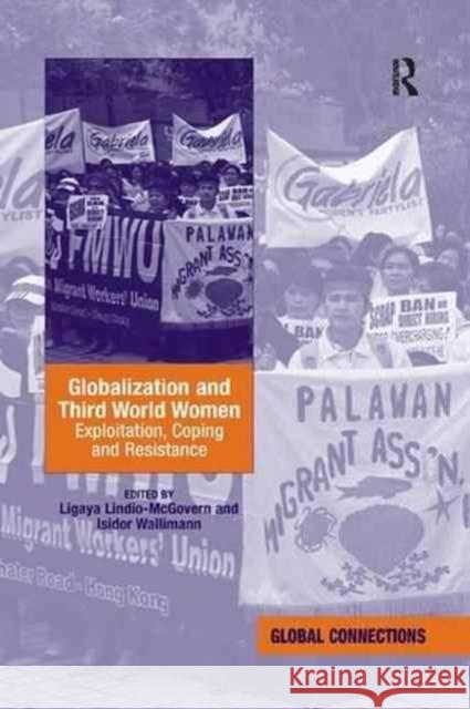 Globalization and Third World Women: Exploitation, Coping and Resistance Ligaya Lindio-McGovern Isidor Wallimann 9781138260115 Routledge