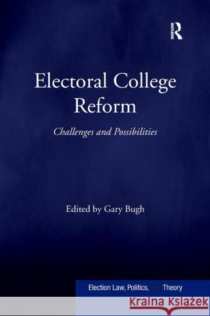 Electoral College Reform: Challenges and Possibilities Gary Bugh 9781138260344 Routledge