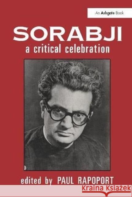 Sorabji: A Critical Celebration: A Critical Celebration Rapoport, Paul 9781138260504