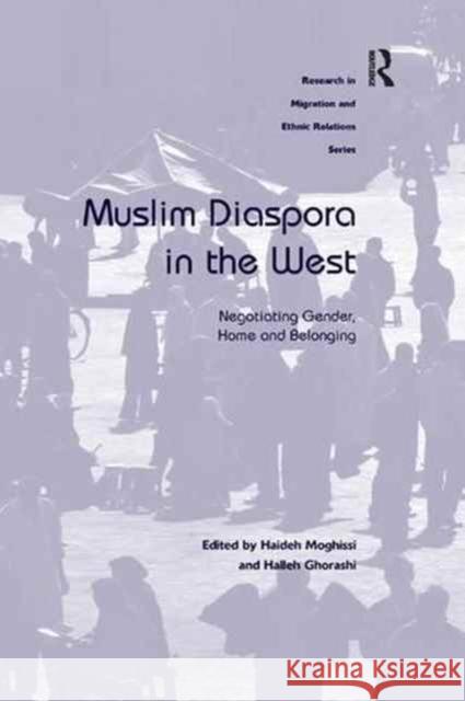 Muslim Diaspora in the West: Negotiating Gender, Home and Belonging Haideh Moghissi Halleh Ghorashi 9781138260665 Routledge