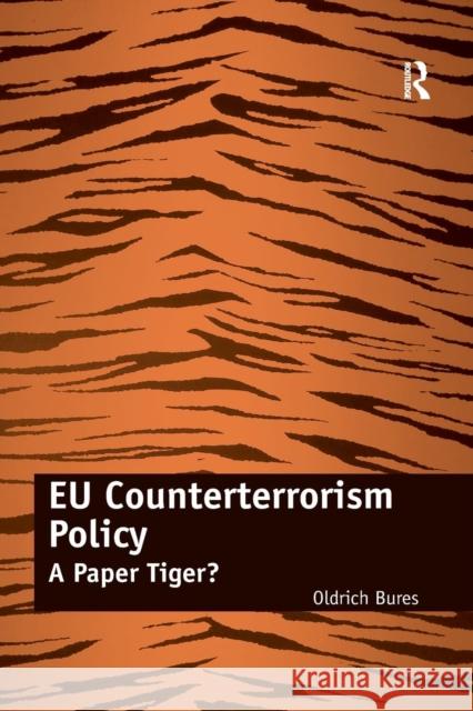 EU Counterterrorism Policy: A Paper Tiger? Bures, Oldrich 9781138260986