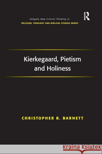 Kierkegaard, Pietism and Holiness Christopher B. Barnett 9781138260993 Routledge
