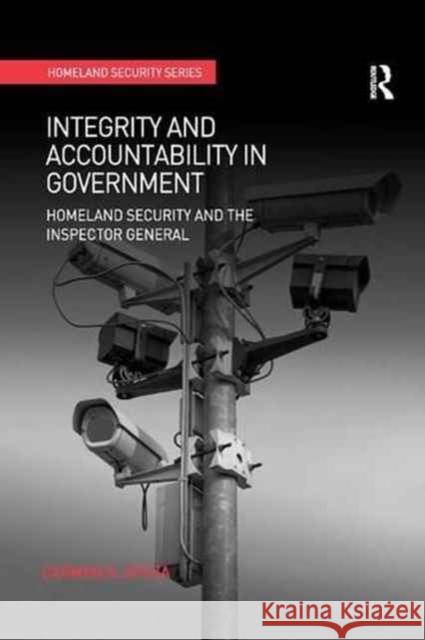 Integrity and Accountability in Government: Homeland Security and the Inspector General Carmen R. Apaza 9781138261006 Routledge