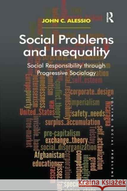 Social Problems and Inequality: Social Responsibility Through Progressive Sociology John Alessio 9781138261105 Routledge