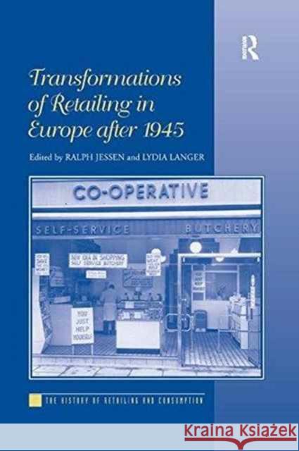 Transformations of Retailing in Europe After 1945 Lydia Langer Ralph Jessen 9781138261273 Routledge