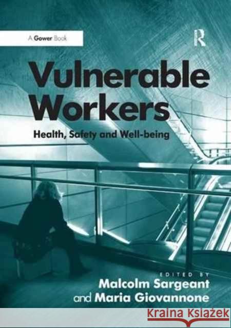 Vulnerable Workers: Safety, Well-Being and Precarious Work Maria Giovannone Malcolm Sargeant 9781138261341