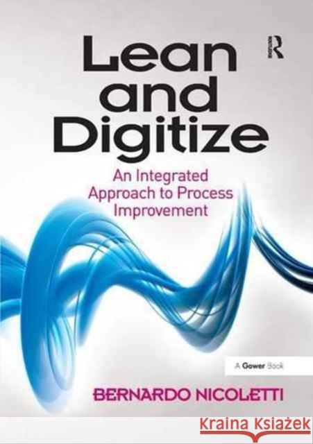 Lean and Digitize: An Integrated Approach to Process Improvement Bernardo Nicoletti 9781138261761 Routledge