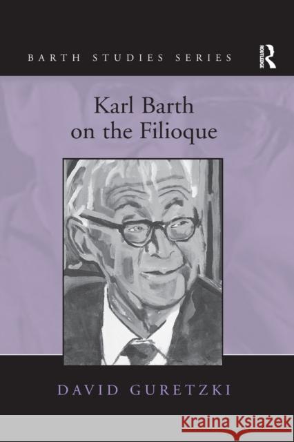 Karl Barth on the Filioque. David Guretzki David Guretzki 9781138262072 Routledge