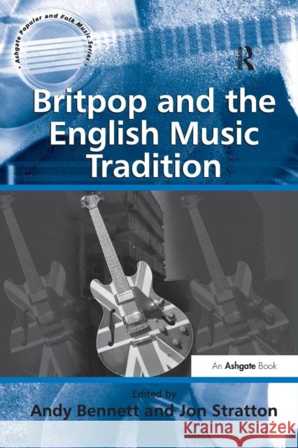 Britpop and the English Music Tradition Jon Stratton Andy Bennett 9781138262157 Routledge