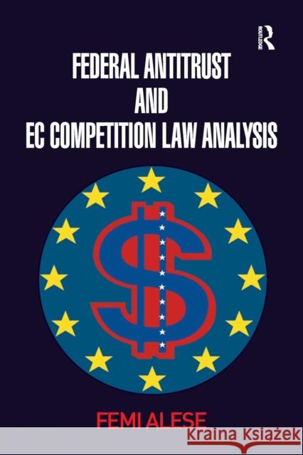 Federal Antitrust and EC Competition Law Analysis Femi Alese 9781138262287 Taylor & Francis Ltd