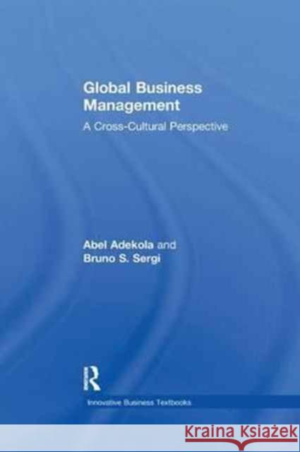 Global Business Management: A Cross-Cultural Perspective Abel Adekola, Bruno S. Sergi 9781138262348 Taylor and Francis