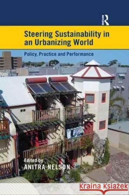 Steering Sustainability in an Urbanizing World: Policy, Practice and Performance Anitra Nelson 9781138262355