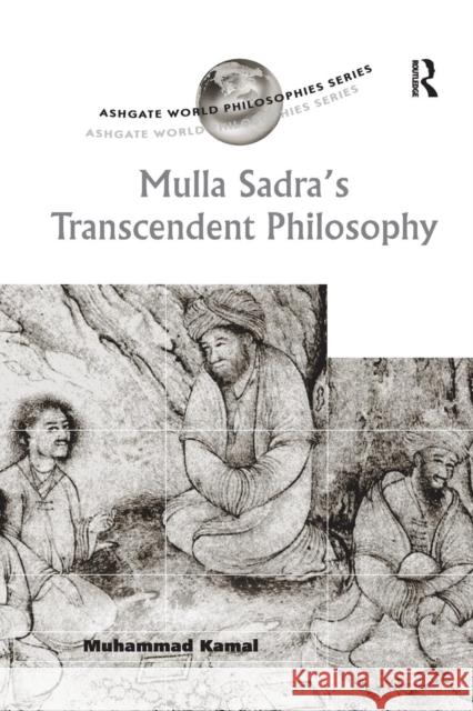 Mulla Sadra's Transcendent Philosophy: Muhammad Kamal 9781138262911 Routledge