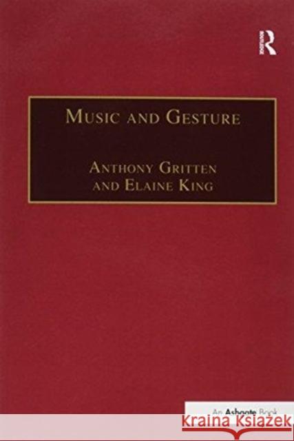 Music and Gesture Elaine King, Elaine King, Anthony Gritten 9781138262935