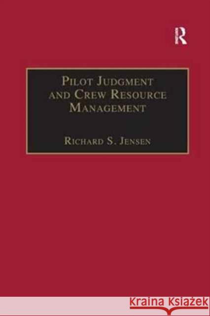 Pilot Judgment and Crew Resource Management Richard S. Jensen 9781138263109
