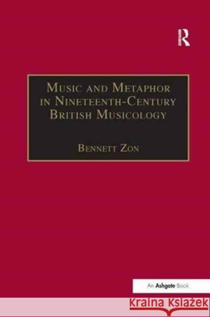 Music and Metaphor in Nineteenth-Century British Musicology Bennett Zon 9781138263338 Routledge