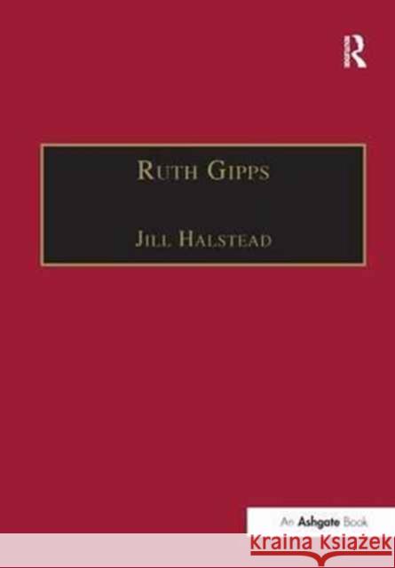 Ruth Gipps: Anti-Modernism, Nationalism and Difference in English Music Jill Halstead 9781138263369