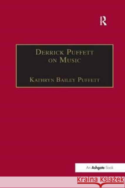 Derrick Puffett on Music Kathryn Bailey Puffett 9781138263468 Routledge