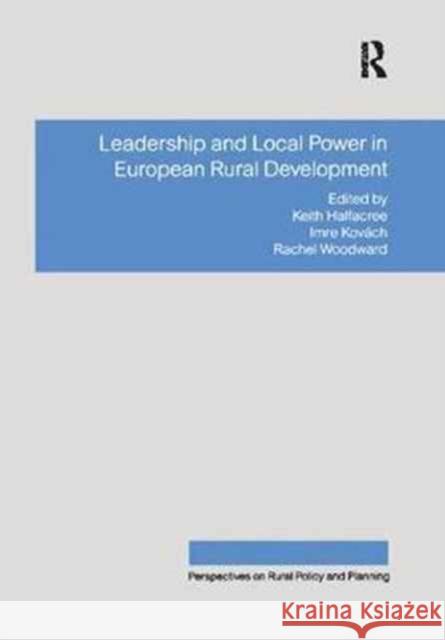 Leadership and Local Power in European Rural Development Imre Kovách 9781138263840