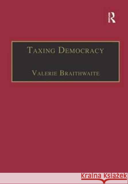 Taxing Democracy: Understanding Tax Avoidance and Evasion Valerie Braithwaite 9781138264038