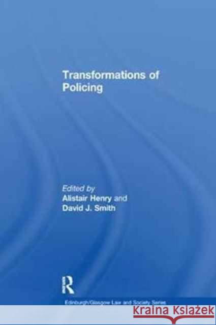 Transformations of Policing Alistair Henry David J. Smith 9781138264090