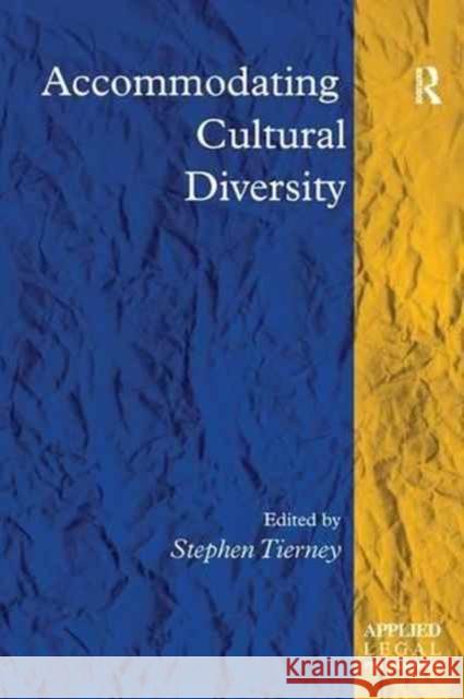 Accommodating Cultural Diversity Stephen Tierney 9781138264106 Routledge