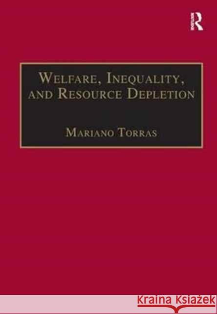 Welfare, Inequality, and Resource Depletion: A Reassessment of Brazilian Economic Growth Mariano Torras 9781138264182