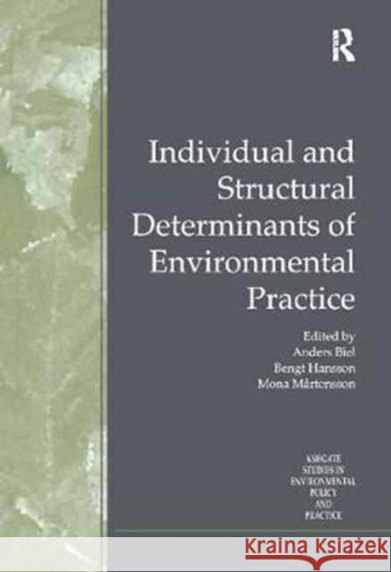 Individual and Structural Determinants of Environmental Practice Bengt Hansson Anders Biel 9781138264199