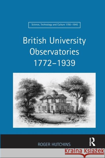 British University Observatories 1772-1939 Roger Hutchins 9781138264205 Routledge