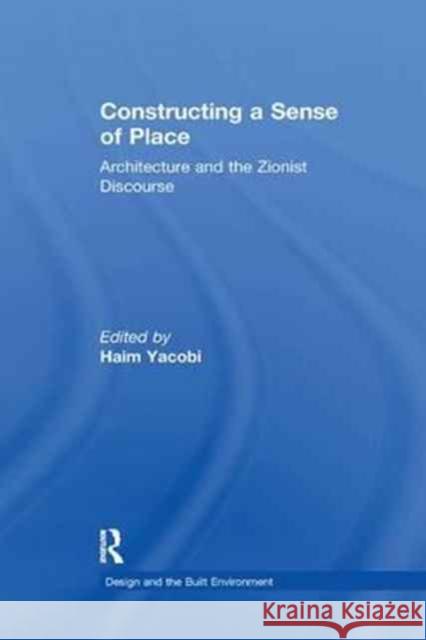 Constructing a Sense of Place: Architecture and the Zionist Discourse  9781138264274 Taylor and Francis